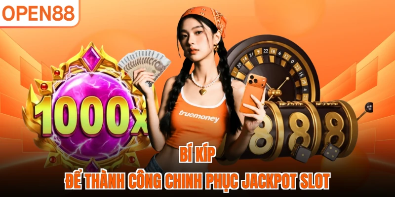 Bí kíp để thành công chinh phục jackpot slot