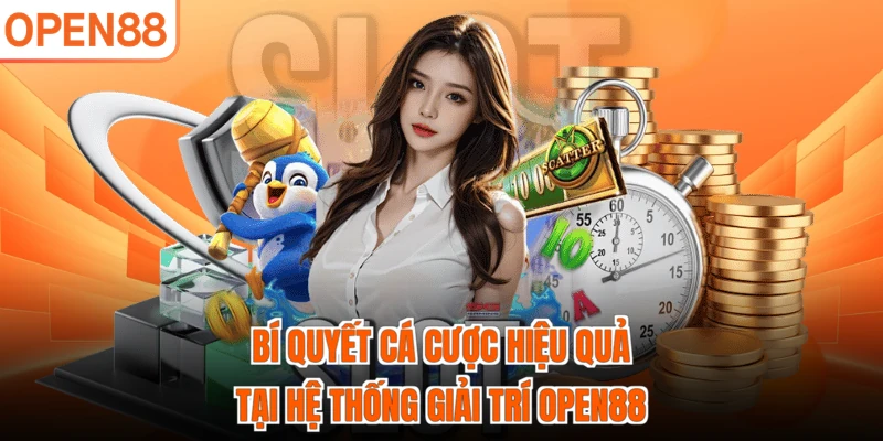 Bí quyết cá cược hiệu quả tại hệ thống giải trí OPEN88