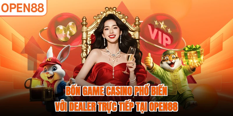 Bốn game casino phổ biến với dealer trực tiếp tại OPEN88