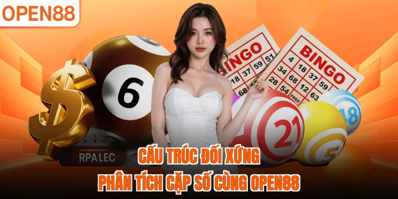 Cấu trúc đối xứng phân tích cặp số cùng OPEN88
