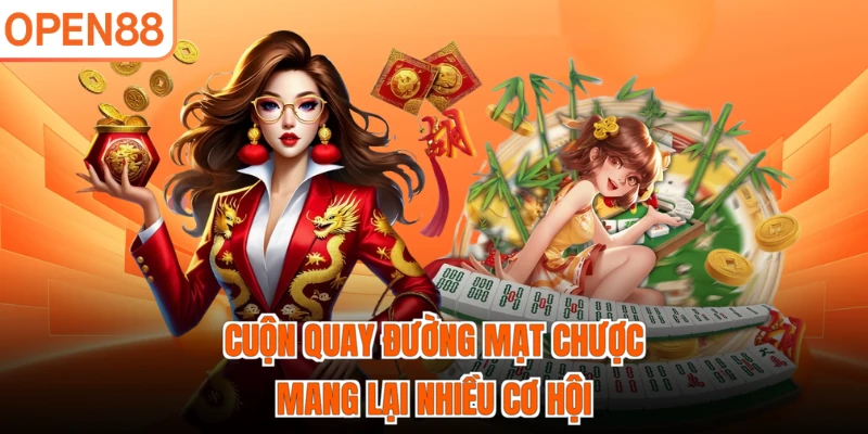 Cuộn quay Đường Mạt Chược mang lại nhiều cơ hội