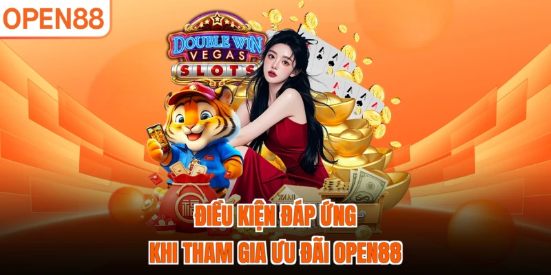 Điều kiện đáp ứng khi tham gia ưu đãi OPEN88
