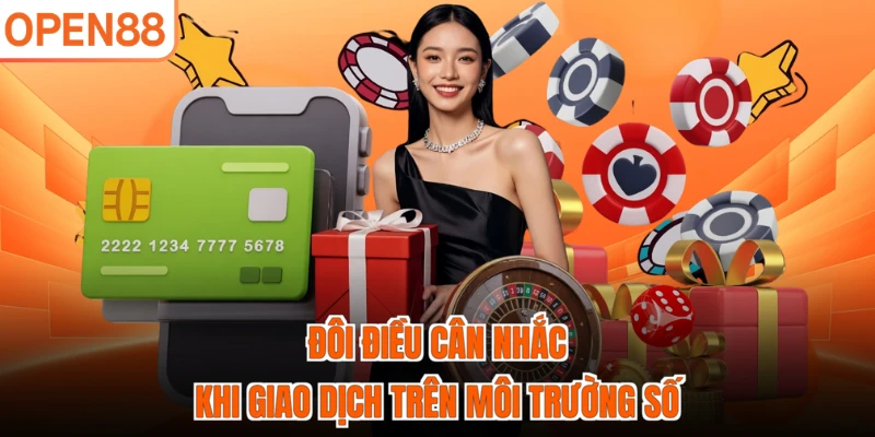 Đôi điều cân nhắc khi giao dịch trên môi trường số