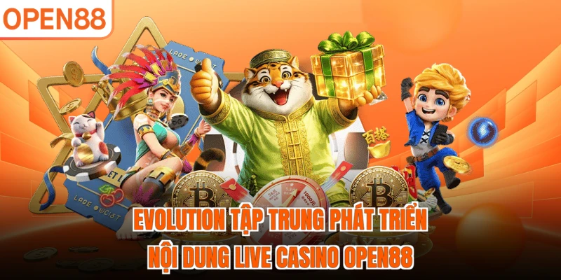 Evolution tập trung phát triển nội dung Live Casino OPEN88