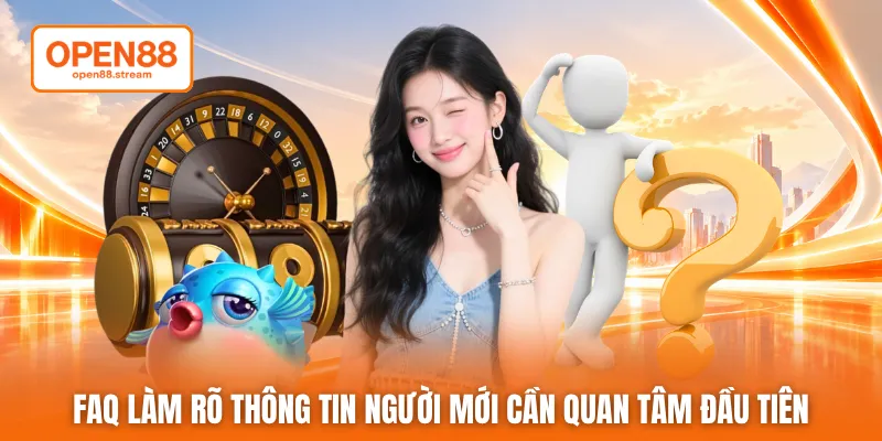 FAQ làm rõ thông tin người mới cần quan tâm đầu tiên