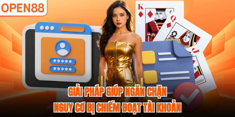 Giải pháp giúp ngăn chặn nguy cơ bị chiếm đoạt tài khoản