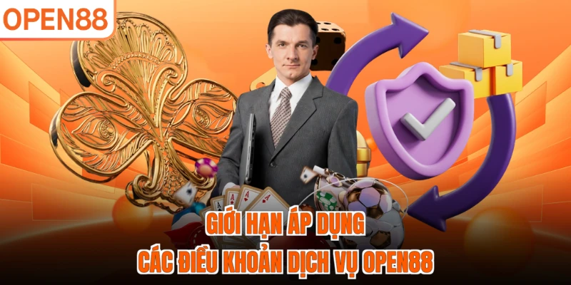 Giới hạn áp dụng các điều khoản dịch vụ OPEN88