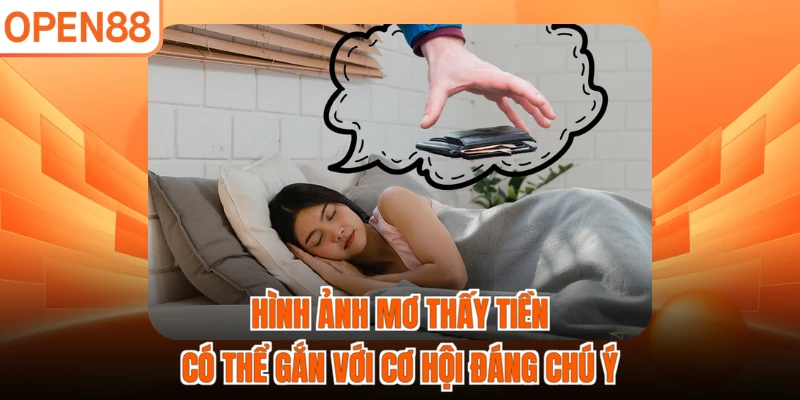 Hình ảnh mơ thấy tiền có thể gắn với cơ hội đáng chú ý