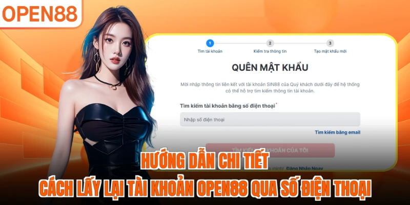 Hướng dẫn chi tiết cách lấy lại tài khoản OPEN88 qua số điện thoại