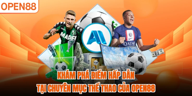 Khám phá điểm hấp dẫn tại chuyên mục thể thao của OPEN88