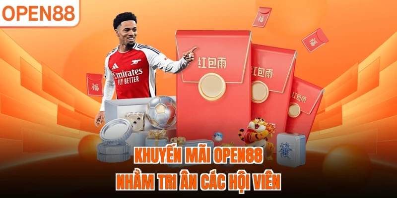 Khuyến mãi OPEN88 nhằm tri ân các hội viên