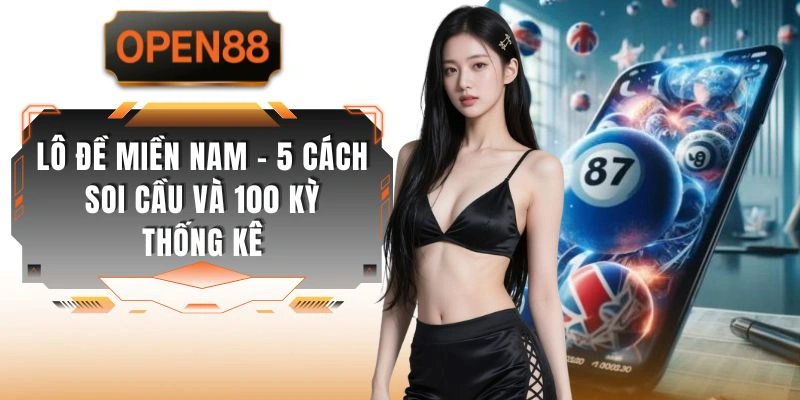 Lô Đề Miền Nam - 5 Cách Soi Cầu Và 100 Kỳ Thống Kê