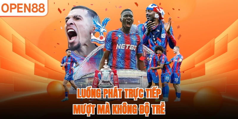 Luồng phát trực tiếp mượt mà không độ trễ
