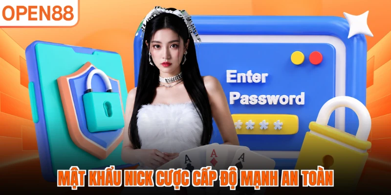 Mật khẩu nick cược cấp độ mạnh an toàn
