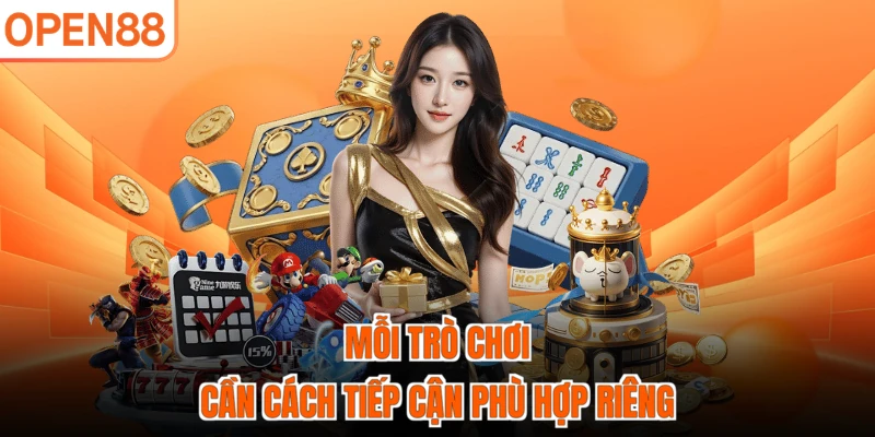 Mỗi trò chơi cần cách tiếp cận phù hợp riêng