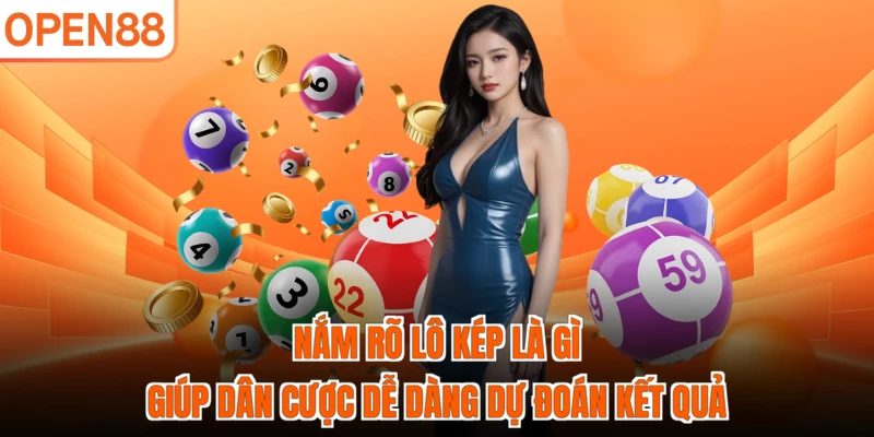 Nắm rõ lô kép là gì giúp dân cược dễ dàng dự đoán kết quả