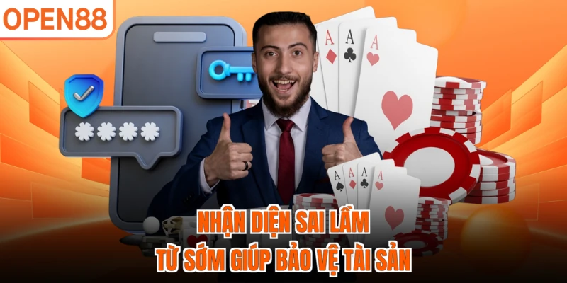 Nhận diện sai lầm từ sớm giúp bảo vệ tài sản