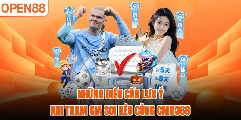 Những điều cần lưu ý khi tham gia soi kèo cùng CMD368