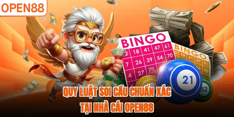 Quy luật soi cầu chuẩn xác tại nhà cái OPEN88