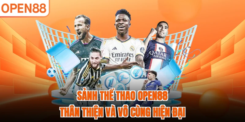 Sảnh thể thao OPEN88 thân thiện và vô cùng hiện đại