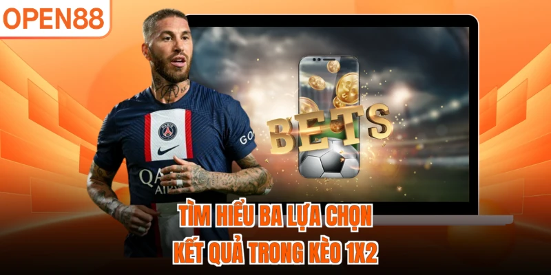 Tìm hiểu ba lựa chọn kết quả trong kèo 1X2