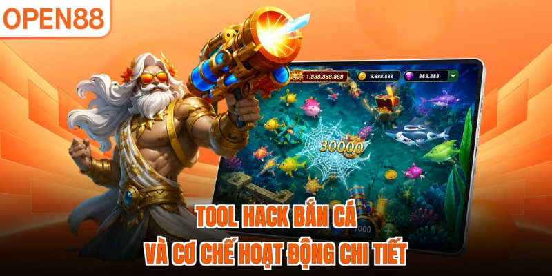 Tool hack bắn cá và cơ chế hoạt động chi tiết