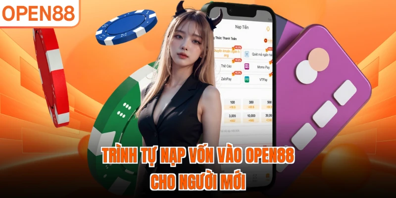 Trình tự nạp vốn vào OPEN88 cho người mới