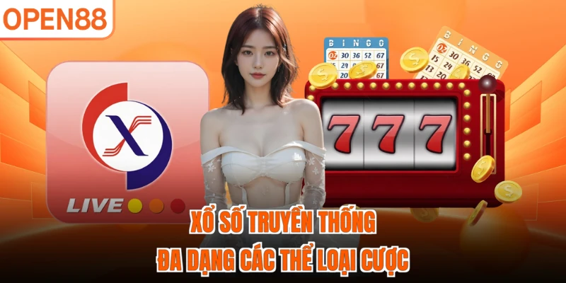 Xổ số truyền thống đa dạng các thể loại cược